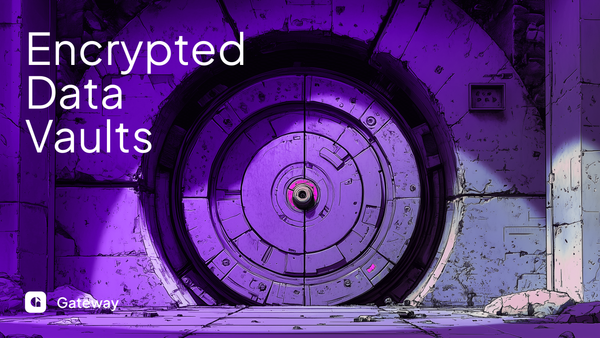 Rethinking Data Sovereignty with Gateway’s Encrypted Data Vaults